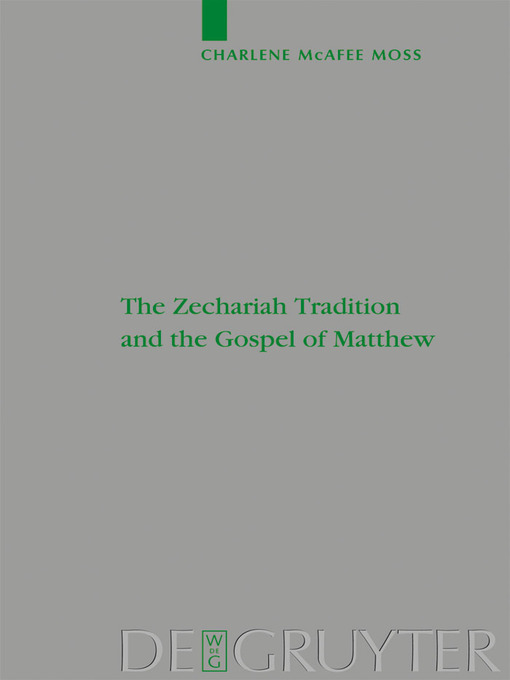 Title details for The Zechariah Tradition and the Gospel of Matthew by Charlene McAfee Moss - Available